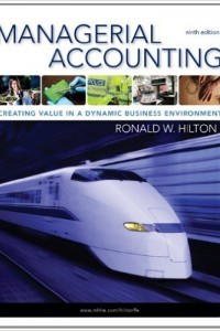 MANAGERIAL ACCOUNTING: CREATING VALUE IN A DYNAMIC BUSINESS ENVIRONMENT