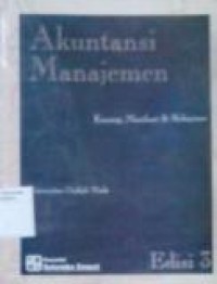 Akuntansi Manajemen ; konsep , manfaat dan rekayasa edisi 3