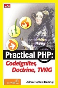 PRACTICAL PHP: CODEIGNITER, DOCTRINE, TWIG