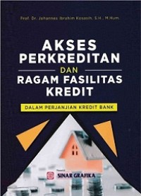 AKSES PERKREDITAN DAN RAGAM FASILITAS KREDIT DALAM PERJANJIAN KREDIT BANK