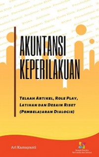 AKUNTANSI KEPERILAKUAN : TELAAH ARTIKEL, ROLE PLAY, LATIHAN & DESAIN RISET (PEMBELAJARAN DIALOGIS)