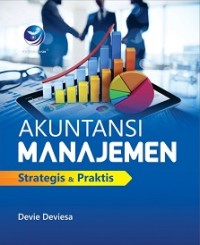 AKUNTANSI MANAJEMEN: STRATEGIS DAN PRAKTIS