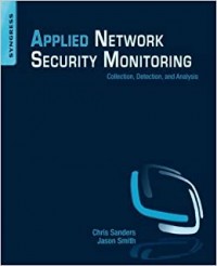 APPLIED NETWORK SECURITY MONITORING: COLLECTION, DETECTION, AND ANALYSIS