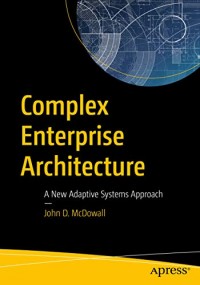 COMPLEX ENTERPRISE ARCHITECTURE : A NEW ADAPTIVE SYSTEMS APPROACH