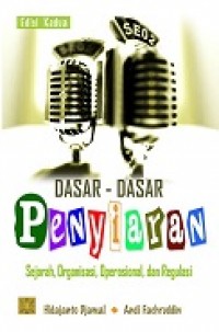 DASAR-DASAR PENYIARAN: SEJARAH, ORGANISASI, OPERASIONAL, DAN REGULASI