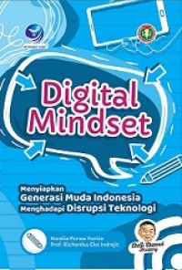 DIGITAL MINDSET - MENYIAPKAN GENERASI MUDA INDONESIA MENGHADAPI DISRUPSI TEKNOLOGI