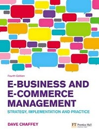 E-BUSINESS AND E-COMMERCE MANAGEMENT: STRATEGY, IMPLEMENTATION, AND PRACTICE