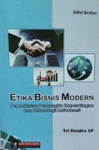 ETIKA BISNIS MODERN: PENDEKATAN PEMANGKU KEPENTINGAN DAN TEKNOLOGI INFORMASI