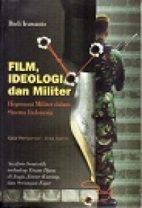 FILM, IDEOLOGI DAN MILITER: HEGEMONI MILITER DALAM SINEMA INDONESIA