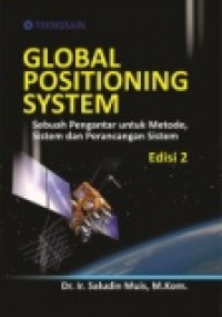 GLOBAL POSITIONING SYSTEM: SEBUAH PENGANTAR UNTUK METODE, SISTEM DAN PERANCANGAN SISTEM EDISI 2