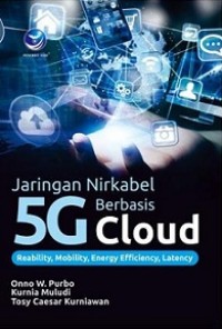 JARINGAN NIRKABEL 5G BERBASIS CLOUD: REABILITY, MOBILITY, ENERGY EFFICIENCY, LATENCY