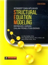 KONSEP DAN APLIKASI STRUCTURAL EQUATION MODELING BERBASIS VARIAN DALAM PENELITIAN BISNIS