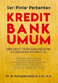 KREDIT BANK UMUM MENURUT TEORI DAN PRAKTIK PERBANKAN INDONESIA