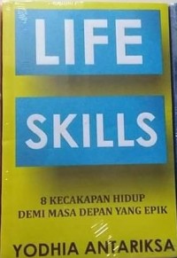 LIFE SKILLS: 8 KECAKAPAN HIDUP DEMI MASA DEPAN YANG EPIK