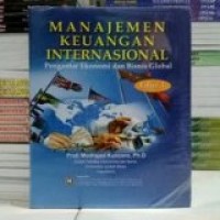 MANAJEMEN KEUANGAN INTERNASIONAL ; PENGANTAR EKONOMI DAN BISNIS GLOBAL