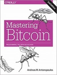 MASTERING BITCOIN: PROGRAMMING THE OPEN BLOCKCHAIN