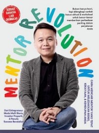 MENTOR REVOLUTION : CARA MENCARI MENTOR YANG TEPAT UNTUK MELEDAKKAN BISNIS, KEKAYAAN, DAN KEHIDUPAN ANDA