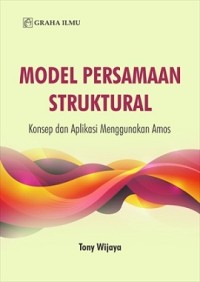 MODEL PERSAMAAN STRUKTURAL: KONSEP DAN APLIKASI MENGGUNAKAN AMOS