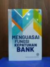 Menguasai Fungsi Kepatuhan Bank