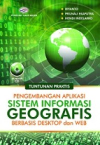 [CD] TUNTUNAN PRAKTIS PENGEMBANGAN APLIKASI SISTEM INFORMASI GEOGRAFIS BERBASIS DESKTOP DAN WEB