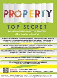 PROPERTY TOP SECRET: BUKU PINTAR BISNIS & INVESTASI PROPERTI DI ERA REVOLUSI INDUSTRI 4.0