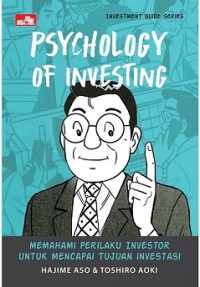 PSYCHOLOGY OF INVESTING: MEMAHAMI PERILAKU INVESTOR UNTUK MECAPAI TUJUAN INVESTASI