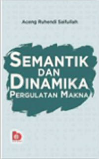 SEMANTIK DAN DINAMIKA PERGULANA MAKNA