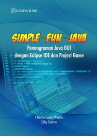 SIMPLE - FUN - JAVA: PEMROGRAMAN JAVA GUI DENGAN ECLIPSE IDE DAN PROJECT GAME