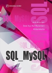 SQL DAN MYSQL: KONSEP, TEKNIS, DAN MANIPULASINYA