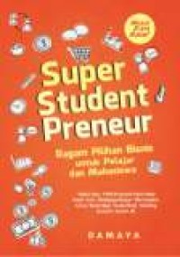 Super Student Preneur : Ragam Pilihan Bisnis untuk Pelajar dan Mahasiswa