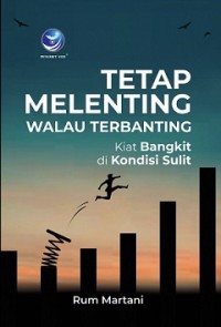 TETAP MELENTING WALAU TERBANTING - KIAT BANGKIT DI KONDISI SULIT