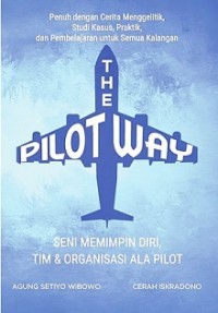 THE PILOT WAY: SENI MEMPIMPIN DIRI, TIM & ORGANISASI ALA PILOT