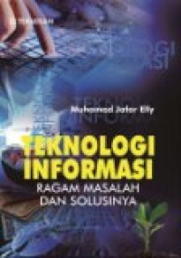 TEKNOLOGI INFORMASI RAGAM MASALAH DAN SOLUSINYA