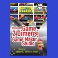 PANDUAN APLIKATIF & SOLUSI: MEMBUAT GAME 2D DENGAN GAMEMAKER STUDIO