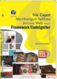 Trik Cepat Membangun Aplikasi Bebrbasis Web Dengan FRamework CodeIgniter